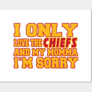 Only Love the Chiefs and My Momma! Posters and Art